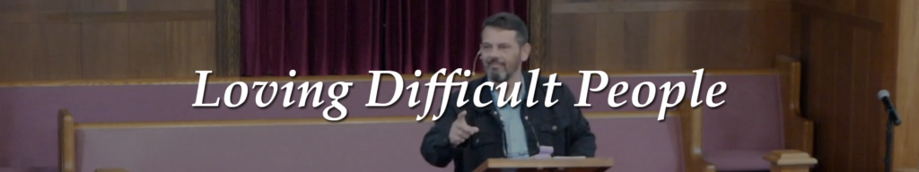 Loving Difficult People